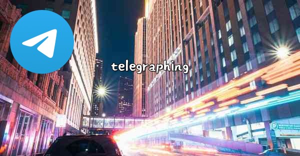 <b>telegraphing</b>